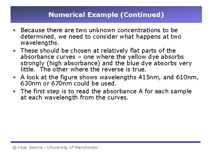 Numerical Example (Continued) • Because there are two unknown concentrations to be determined, we