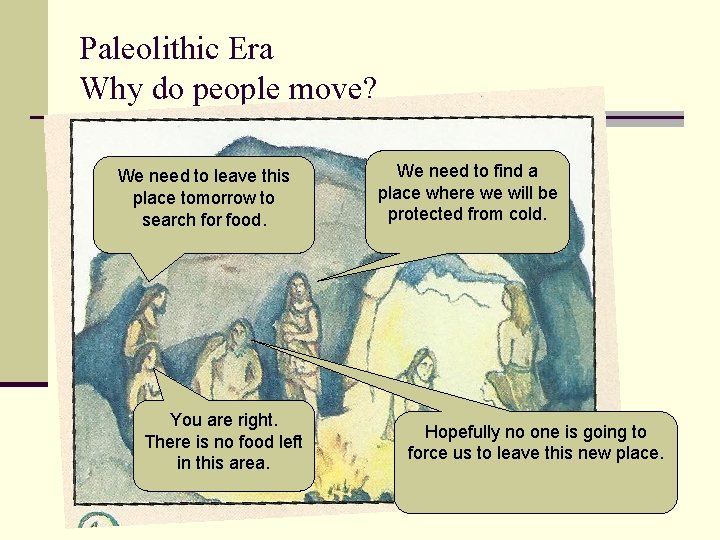 Paleolithic Era Why do people move? We need to leave this place tomorrow to