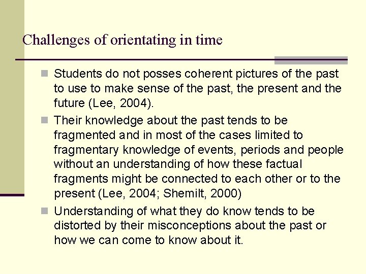 Challenges of orientating in time n Students do not posses coherent pictures of the
