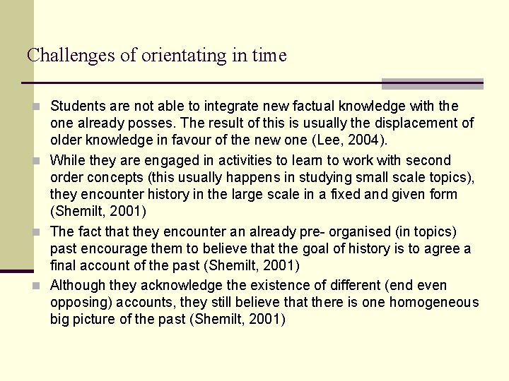 Challenges of orientating in time n Students are not able to integrate new factual