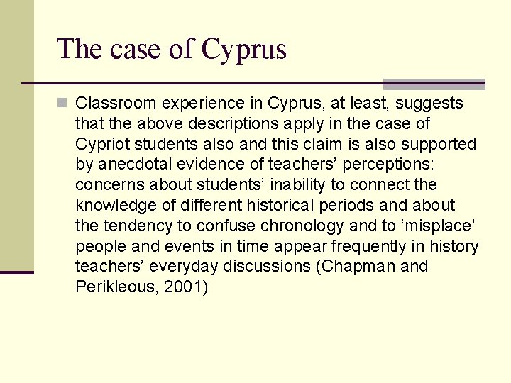 The case of Cyprus n Classroom experience in Cyprus, at least, suggests that the