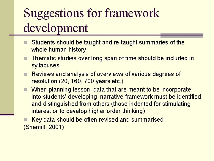 Suggestions for framework development n Students should be taught and re-taught summaries of the