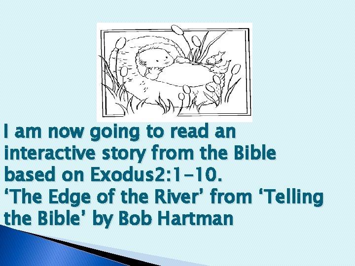I am now going to read an interactive story from the Bible based on