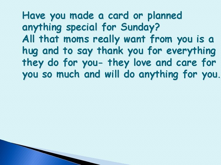 Have you made a card or planned anything special for Sunday? All that moms