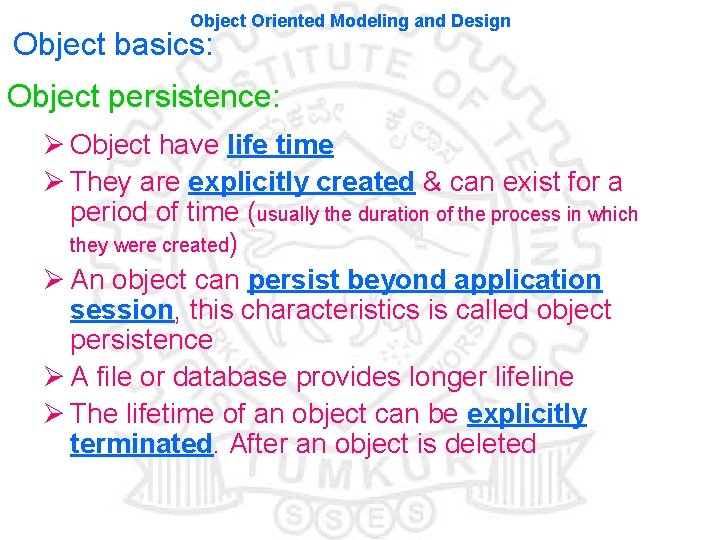 Object Oriented Modeling and Design Object basics: Object persistence: Ø Object have life time Object Oriented Modeling and Design Object basics: Object persistence: Ø Object have life time