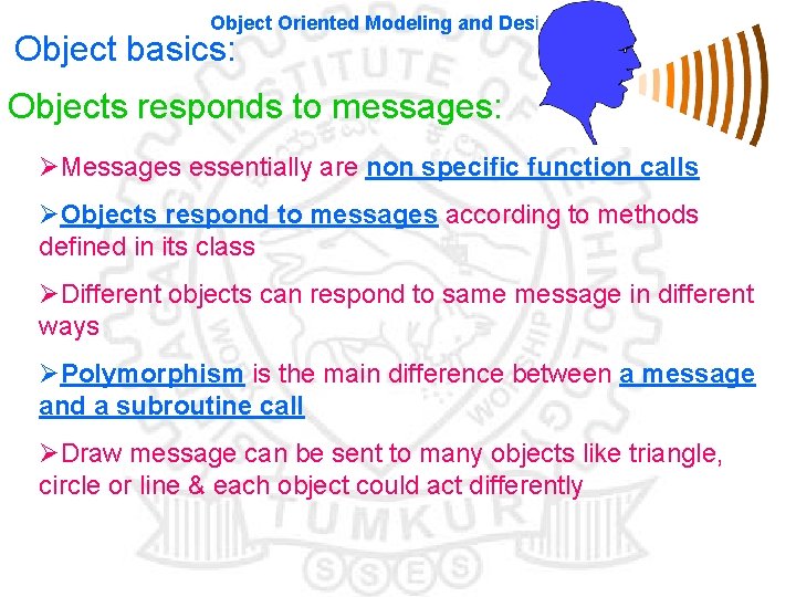 Object Oriented Modeling and Design Object basics: Objects responds to messages: ØMessages essentially are Object Oriented Modeling and Design Object basics: Objects responds to messages: ØMessages essentially are