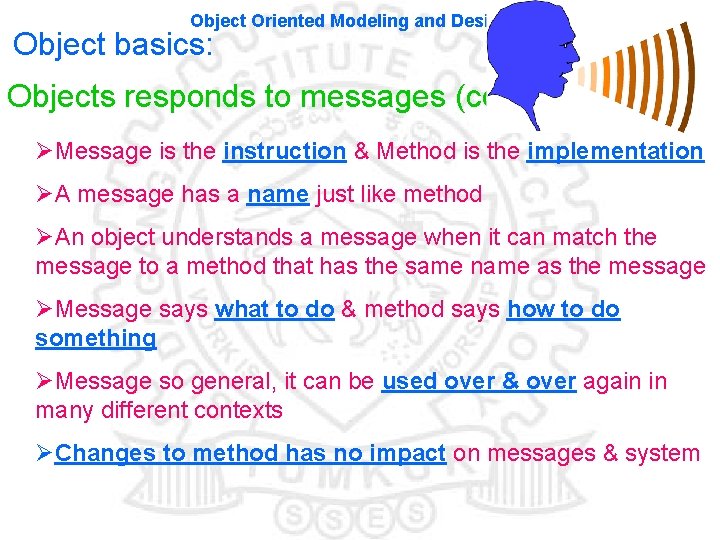 Object Oriented Modeling and Design Object basics: Objects responds to messages (con’t): ØMessage is Object Oriented Modeling and Design Object basics: Objects responds to messages (con’t): ØMessage is