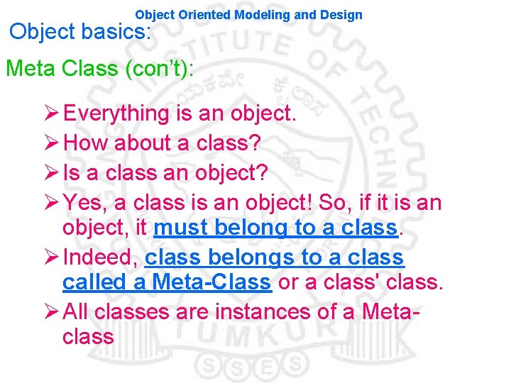 Object Oriented Modeling and Design Object basics: Meta Class (con’t): Ø Everything is an Object Oriented Modeling and Design Object basics: Meta Class (con’t): Ø Everything is an