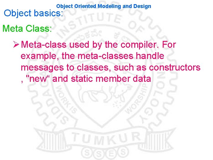 Object Oriented Modeling and Design Object basics: Meta Class: Ø Meta-class used by the Object Oriented Modeling and Design Object basics: Meta Class: Ø Meta-class used by the