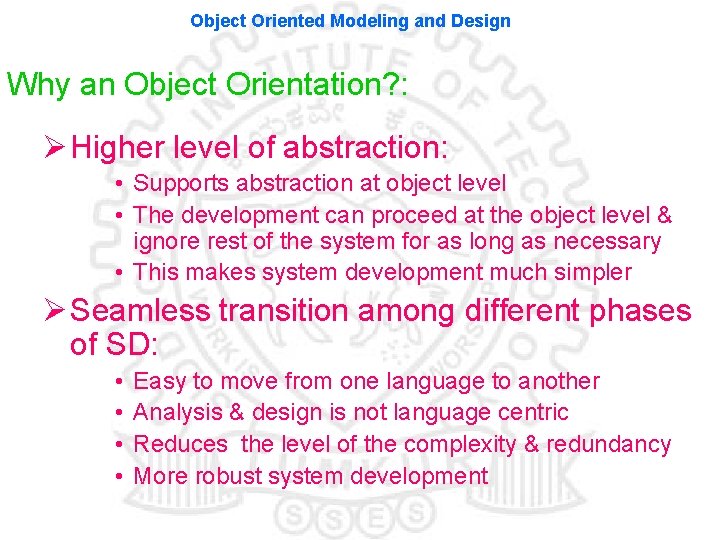 Object Oriented Modeling and Design Why an Object Orientation? : Ø Higher level of Object Oriented Modeling and Design Why an Object Orientation? : Ø Higher level of