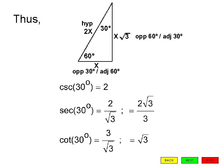 Thus, hyp opp 60º / adj 30º opp 30º / adj 60º BACK NEXT