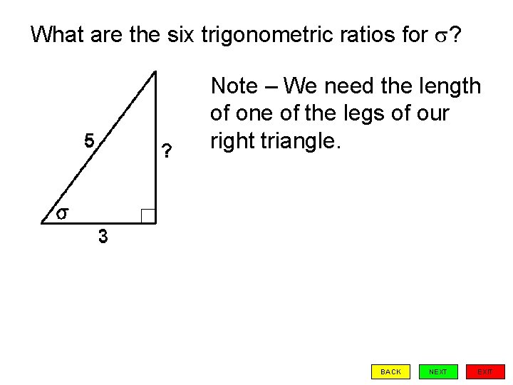 What are the six trigonometric ratios for ? Note – We need the length