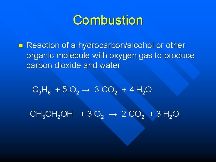 Combustion n Reaction of a hydrocarbon/alcohol or other organic molecule with oxygen gas to