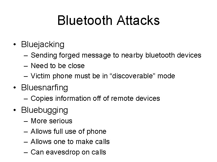 Bluetooth Attacks • Bluejacking – Sending forged message to nearby bluetooth devices – Need