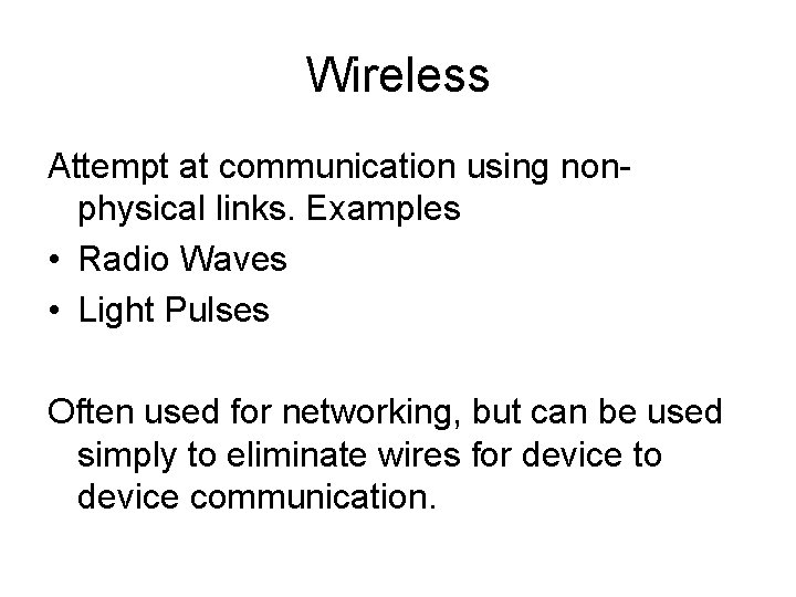 Wireless Attempt at communication using nonphysical links. Examples • Radio Waves • Light Pulses