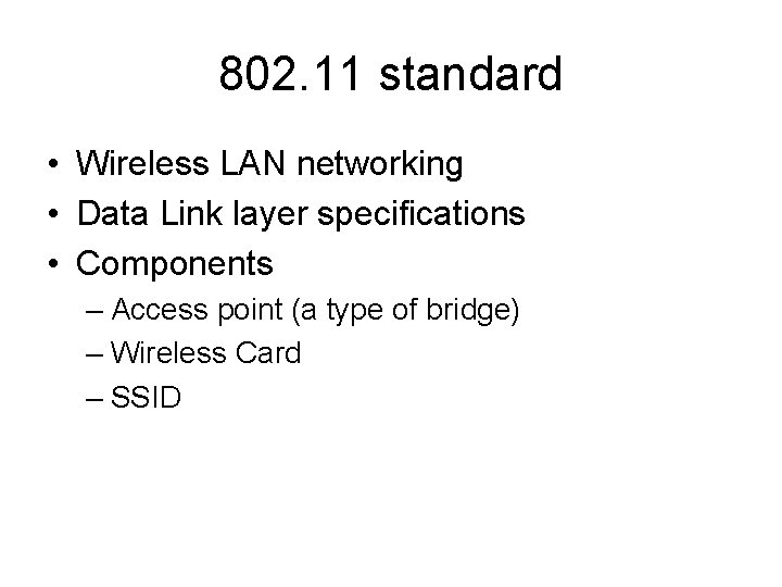 802. 11 standard • Wireless LAN networking • Data Link layer specifications • Components