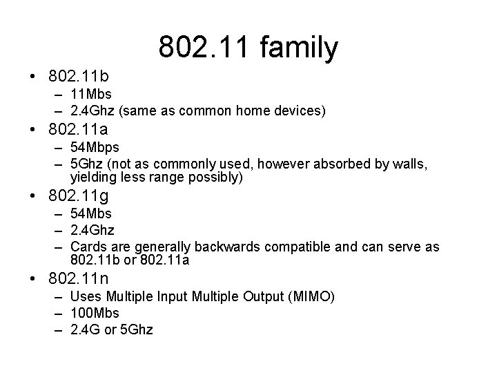 802. 11 family • 802. 11 b – 11 Mbs – 2. 4 Ghz