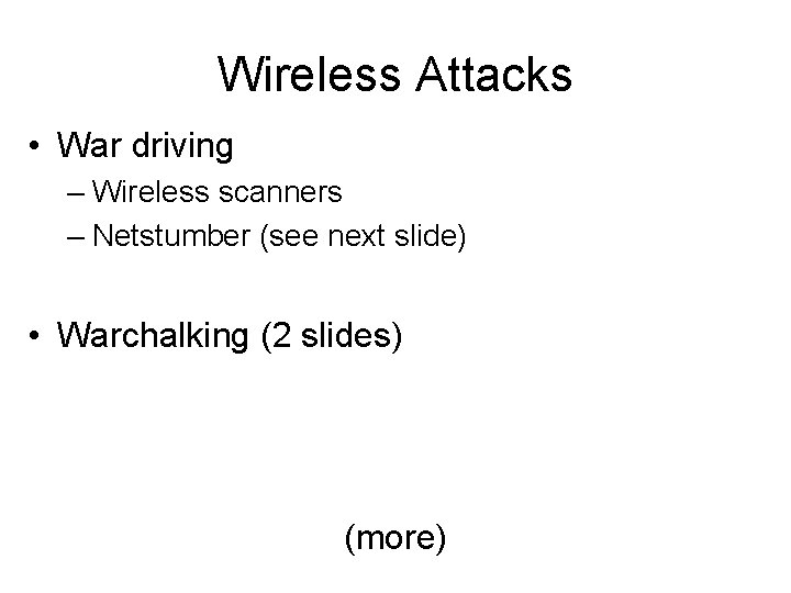 Wireless Attacks • War driving – Wireless scanners – Netstumber (see next slide) •