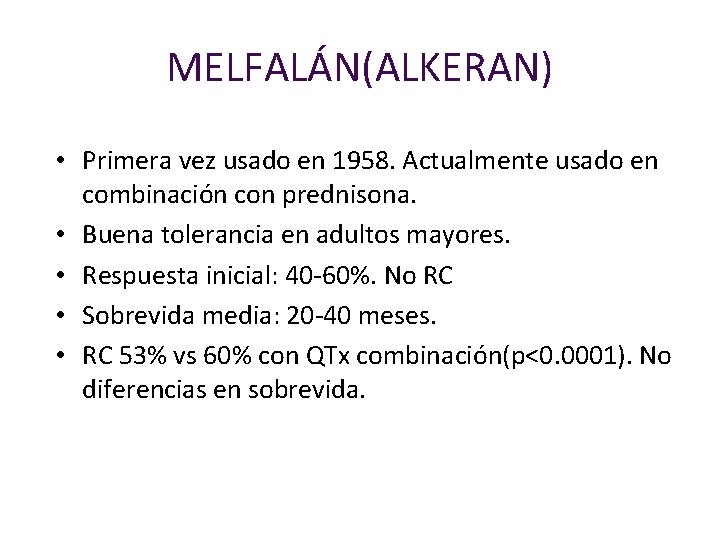 MELFALÁN(ALKERAN) • Primera vez usado en 1958. Actualmente usado en combinación con prednisona. •