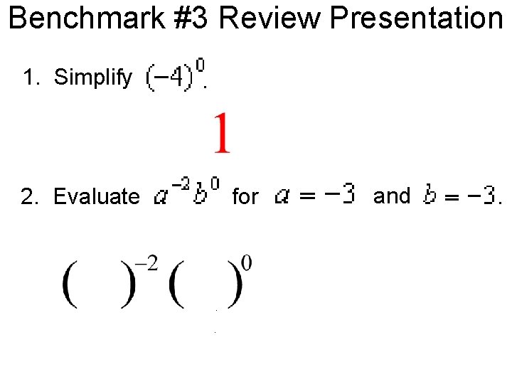 Benchmark #3 Review Presentation 1. Simplify . 2. Evaluate for . . and .