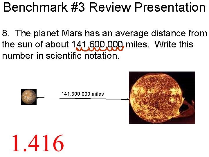 Benchmark #3 Review Presentation 8. The planet Mars has an average distance from the