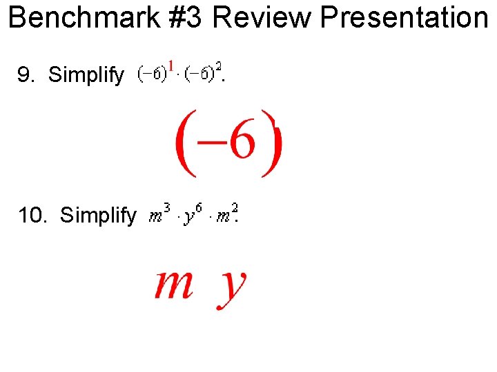 Benchmark #3 Review Presentation 9. Simplify 10. Simplify . . 