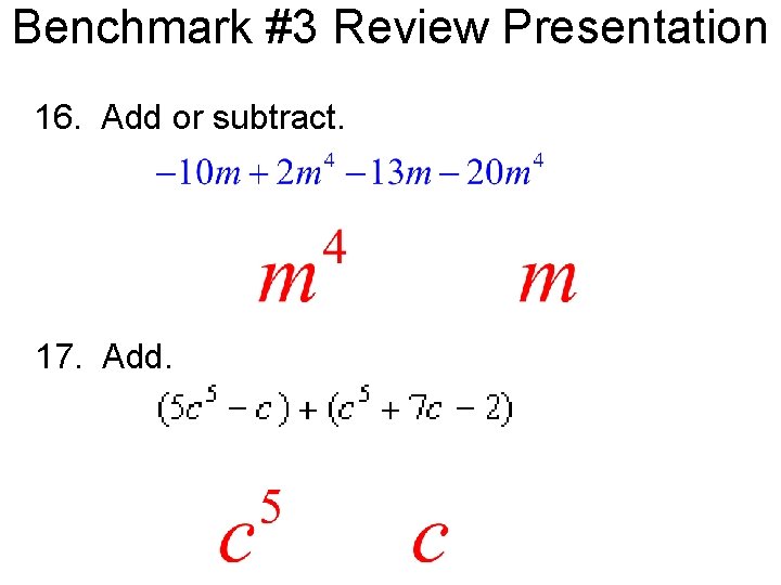 Benchmark #3 Review Presentation 16. Add or subtract. 17. Add. 