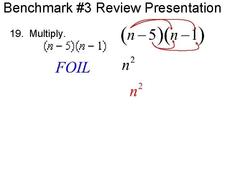 Benchmark #3 Review Presentation 19. Multiply. 