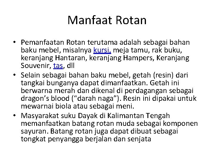 Manfaat Rotan • Pemanfaatan Rotan terutama adalah sebagai bahan baku mebel, misalnya kursi, meja