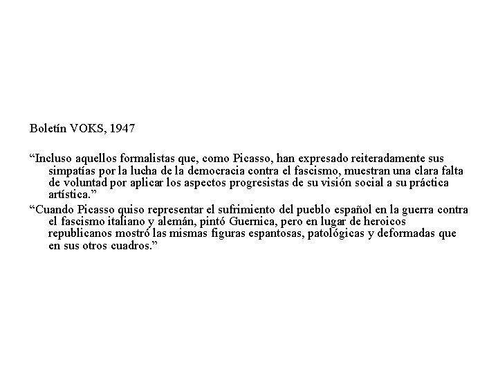 Boletín VOKS, 1947 “Incluso aquellos formalistas que, como Picasso, han expresado reiteradamente sus simpatías