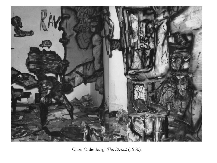 Claes Oldenburg: The Street (1960). 
