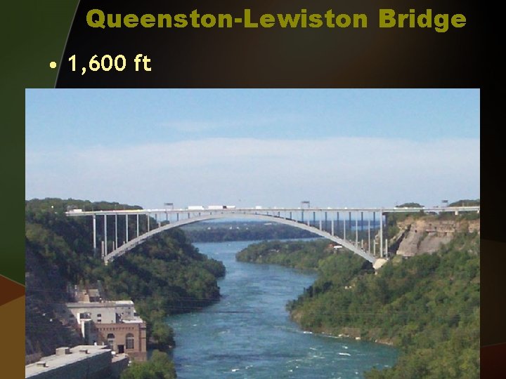 Queenston-Lewiston Bridge • 1, 600 ft 