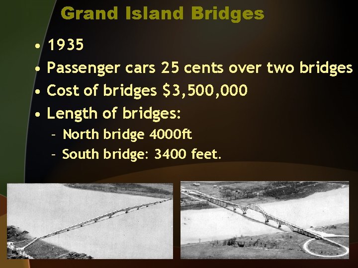 Grand Island Bridges • • 1935 Passenger cars 25 cents over two bridges Cost