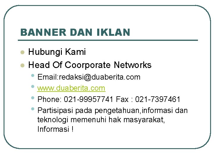BANNER DAN IKLAN l l Hubungi Kami Head Of Coorporate Networks • Email: redaksi@duaberita.
