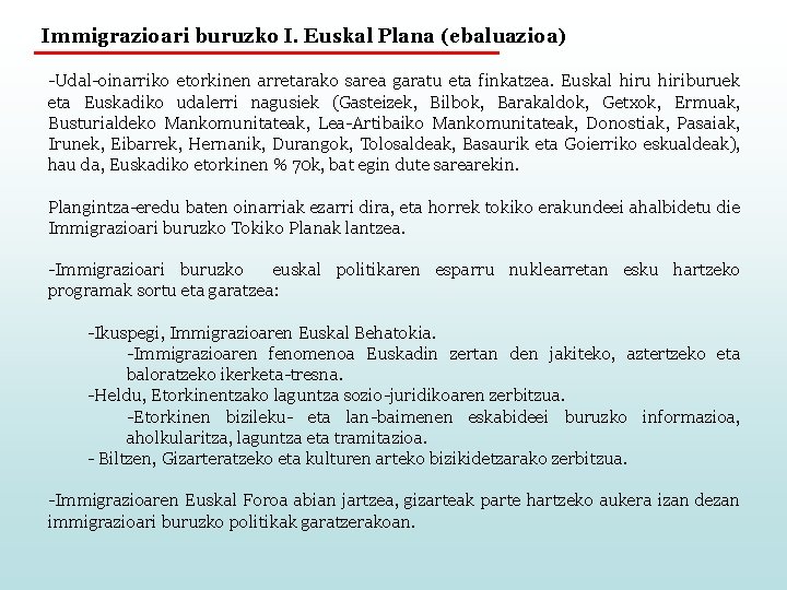 Immigrazioari buruzko I. Euskal Plana (ebaluazioa) -Udal-oinarriko etorkinen arretarako sarea garatu eta finkatzea. Euskal