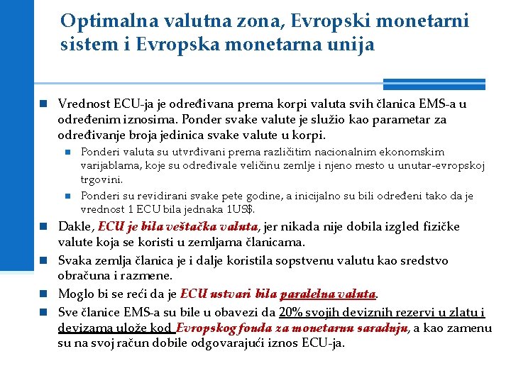 Optimalna valutna zona, Evropski monetarni sistem i Evropska monetarna unija n Vrednost ECU-ja je