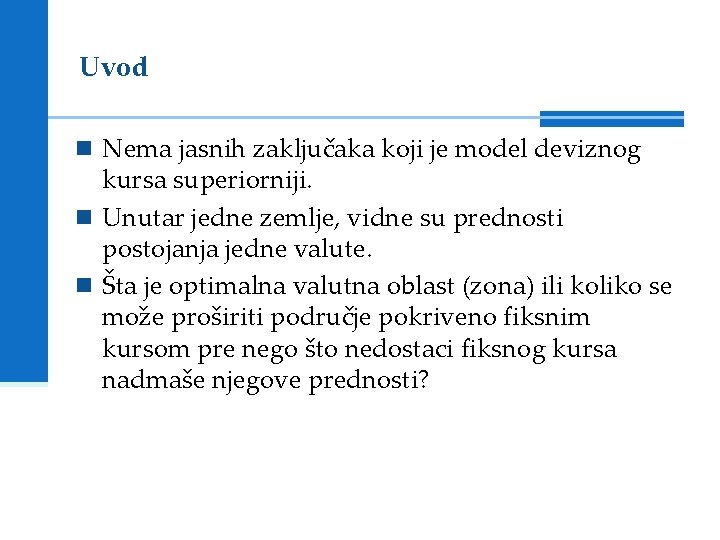 Uvod n Nema jasnih zaključaka koji je model deviznog kursa superiorniji. n Unutar jedne