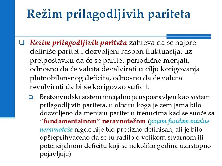 Režim prilagodljivih pariteta q Režim prilagodljivih pariteta zahteva da se najpre definiše paritet i