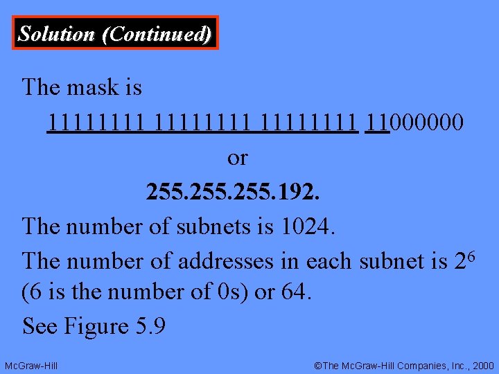 Solution (Continued) The mask is 11111111 11000000 or 255. 192. The number of subnets