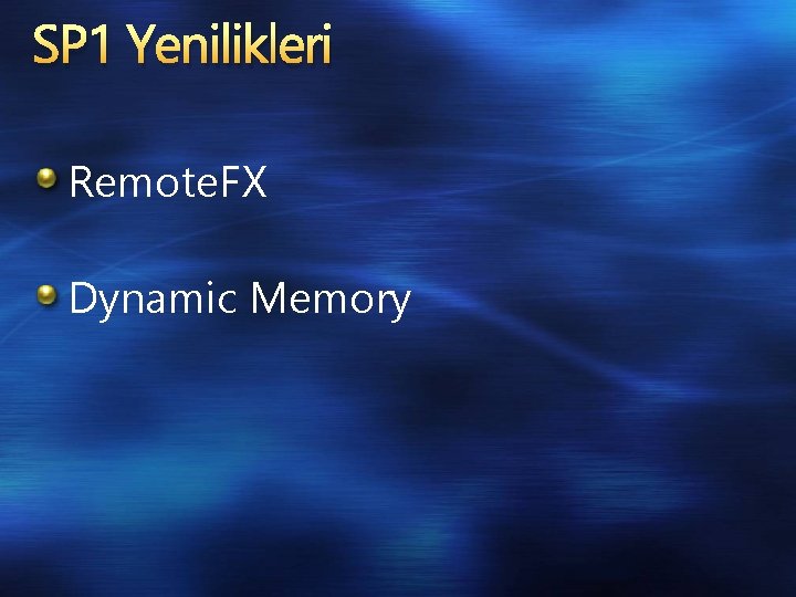 SP 1 Yenilikleri Remote. FX Dynamic Memory 