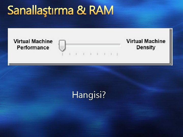 Sanallaştırma & RAM Hangisi? 