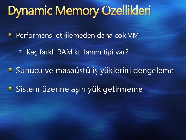 Dynamic Memory Özellikleri Performansı etkilemeden daha çok VM Kaç farklı RAM kullanım tipi var?