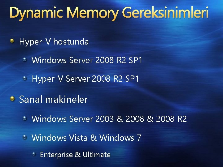 Dynamic Memory Gereksinimleri Hyper-V hostunda Windows Server 2008 R 2 SP 1 Hyper-V Server