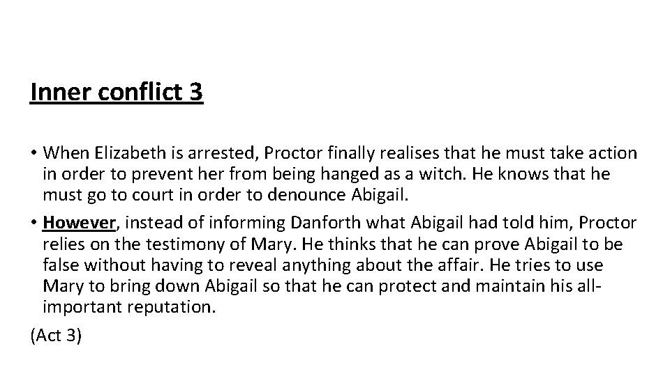 Inner conflict 3 • When Elizabeth is arrested, Proctor finally realises that he must