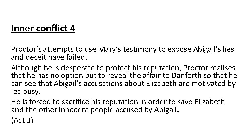 Inner conflict 4 Proctor’s attempts to use Mary’s testimony to expose Abigail’s lies and