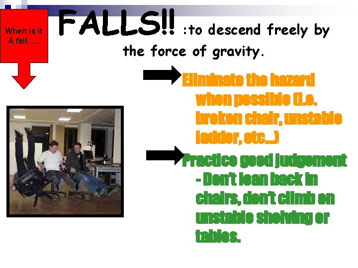 When is it A fall…. . FALLS!! : to descend freely by the force