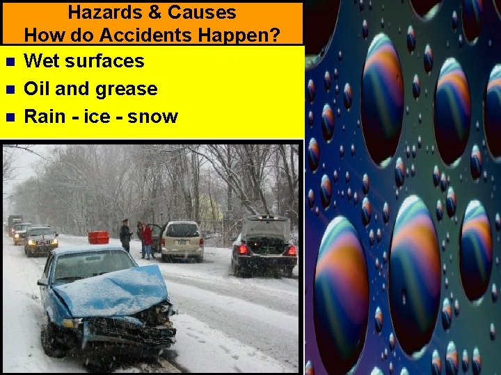 n n n Hazards & Causes How do Accidents Happen? Wet surfaces Oil and