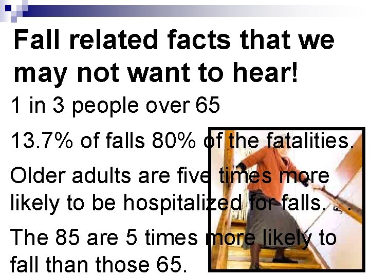 Fall related facts that we may not want to hear! 1 in 3 people