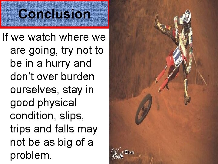 Conclusion If we watch where we are going, try not to be in a