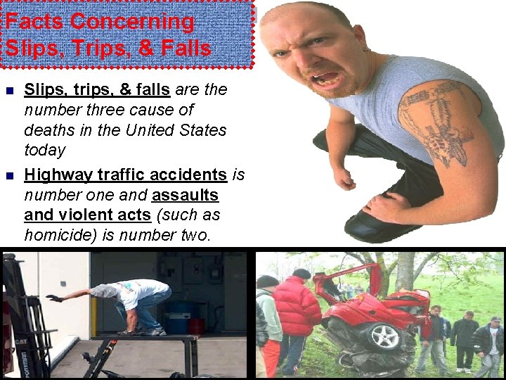 Facts Concerning Slips, Trips, & Falls n n Slips, trips, & falls are the
